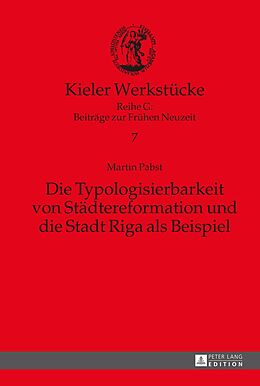 E-Book (pdf) Die Typologisierbarkeit von Städtereformation und die Stadt Riga als Beispiel von Martin Pabst
