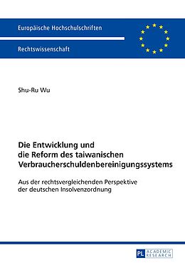 E-Book (pdf) Die Entwicklung und die Reform des taiwanischen Verbraucherschuldenbereinigungssystems von Shu-Ru Wu