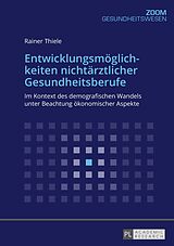 E-Book (pdf) Entwicklungsmöglichkeiten nichtärztlicher Gesundheitsberufe von Rainer Thiele