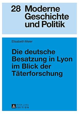 E-Book (pdf) Die deutsche Besatzung in Lyon im Blick der Täterforschung von Elisabeth Meier