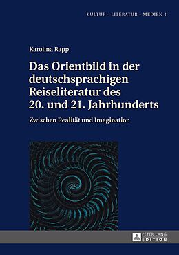 E-Book (pdf) Das Orientbild in der deutschsprachigen Reiseliteratur des 20. und 21. Jahrhunderts von Karolina Rapp