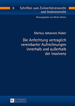 E-Book (pdf) Die Anfechtung vertraglich vereinbarter Aufrechnungen innerhalb und außerhalb der Insolvenz von Markus Johannes Huber
