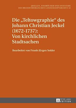 E-Book (pdf) Die «Teltowgraphie» des Johann Christian Jeckel (16721737): Von kirchlichen Stadtsachen von 