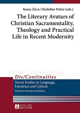 E-Book (pdf) Literary Avatars of Christian Sacramentality, Theology and Practical Life in Recent Modernity von 