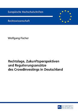 E-Book (pdf) Rechtslage, Zukunftsperspektiven und Regulierungsansätze des Crowdinvestings in Deutschland von Wolfgang Fischer