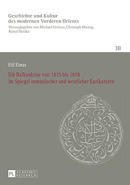 E-Book (pdf) Die Balkankrise von 1875 bis 1878 im Spiegel osmanischer und westlicher Karikaturen von Elif Elmas