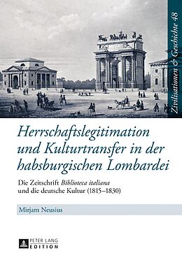E-Book (pdf) Herrschaftslegitimation und Kulturtransfer in der habsburgischen Lombardei von Mirjam Neusius