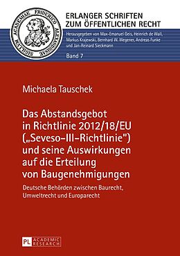 E-Book (pdf) Das Abstandsgebot in Richtlinie 2012/18/EU («Seveso-III-Richtlinie») und seine Auswirkungen auf die Erteilung von Baugenehmigungen von Michaela Mühlmann