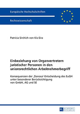 E-Book (pdf) Einbeziehung von Organvertretern juristischer Personen in den unionsrechtlichen Arbeitnehmerbegriff von Patricia Sirchich von Kis-Sira