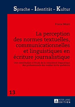 eBook (pdf) La perception des normes textuelles, communicationnelles et linguistiques en écriture journalistique de Franz Meier