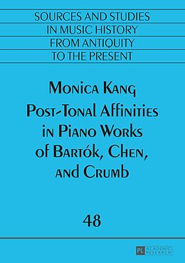 E-Book (pdf) Post-Tonal Affinities in Piano Works of Bartok, Chen, and Crumb von Monica Kang