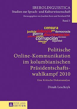 E-Book (pdf) Politische Online-Kommunikation im kolumbianischen Präsidentschaftswahlkampf 2010 von Dinah Leschzyk