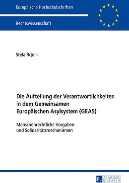 E-Book (pdf) Die Aufteilung der Verantwortlichkeiten in dem Gemeinsamen Europäischen Asylsystem (GEAS) von Stela Rrjolli