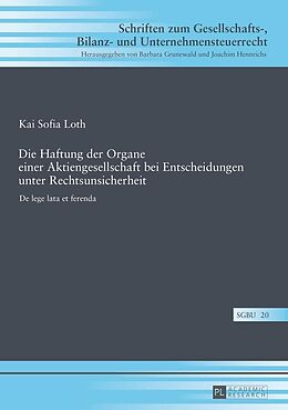 E-Book (epub) Die Haftung der Organe einer Aktiengesellschaft bei Entscheidungen unter Rechtsunsicherheit von Kai Sofia Loth
