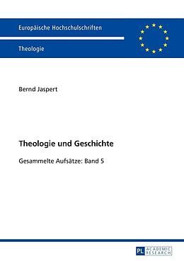 E-Book (epub) Theologie und Geschichte von Bernd Jaspert