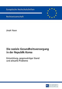 E-Book (epub) Die soziale Gesundheitsversorgung in der Republik Korea von Jinah Yoon