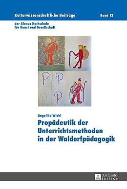 E-Book (epub) Propädeutik der Unterrichtsmethoden in der Waldorfpädagogik von Angelika Wiehl