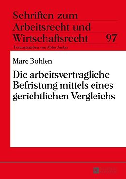 E-Book (epub) Die arbeitsvertragliche Befristung mittels eines gerichtlichen Vergleichs von Marc Bohlen