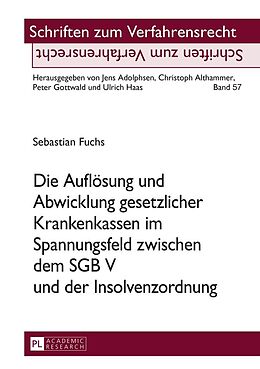 E-Book (epub) Die Auflösung und Abwicklung gesetzlicher Krankenkassen im Spannungsfeld zwischen dem SGB V und der Insolvenzordnung von Sebastian Fuchs