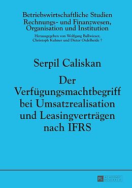 E-Book (epub) Der Verfügungsmachtbegriff bei Umsatzrealisation und Leasingverträgen nach IFRS von Serpin Caliskan