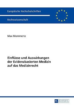 E-Book (epub) Einflüsse und Auswirkungen der Evidenzbasierten Medizin auf das Medizinrecht von Max Mommertz