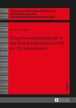 E-Book (epub) Erwachsenenpädagogik in der Erziehungswissenschaft im 20. Jahrhundert von Werner Naumann