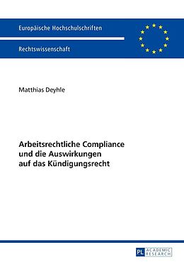 E-Book (epub) Arbeitsrechtliche Compliance und die Auswirkungen auf das Kündigungsrecht von Matthias Deyhle