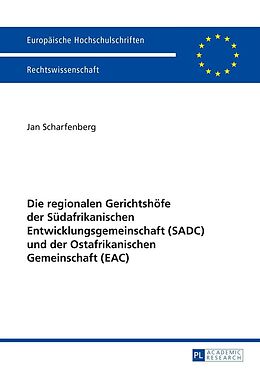 E-Book (epub) Die regionalen Gerichtshöfe der Südafrikanischen Entwicklungsgemeinschaft (SADC) und der Ostafrikanischen Gemeinschaft (EAC) von Jan Scharfenberg