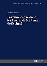 eBook (epub) Le romanesque dans les «Lettres» de Madame de Sévigné de Monika Kulesza
