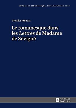 eBook (epub) Le romanesque dans les «Lettres» de Madame de Sévigné de Monika Kulesza