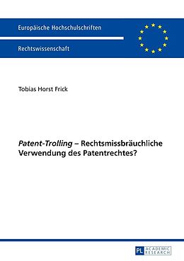 E-Book (epub) «Patent-Trolling»  Rechtsmissbräuchliche Verwendung des Patentrechtes? von Tobias Frick