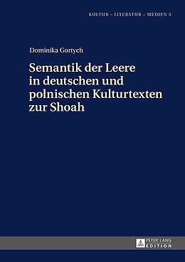 E-Book (epub) Semantik der Leere in deutschen und polnischen Kulturtexten zur Shoah von Dominika Gortych