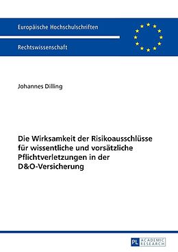 E-Book (epub) Die Wirksamkeit der Risikoausschlüsse für wissentliche und vorsätzliche Pflichtverletzungen in der D&amp;O-Versicherung von Johannes Dilling