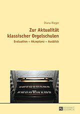 E-Book (epub) Zur Aktualität klassischer Orgelschulen von Diana Rieger