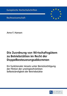E-Book (epub) Die Zuordnung von Wirtschaftsgütern zu Betriebstätten im Recht der Doppelbesteuerungsabkommen von Arne Hansen