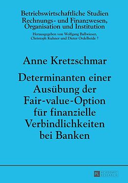 E-Book (epub) Determinanten einer Ausübung der Fair-value-Option für finanzielle Verbindlichkeiten bei Banken von Anne Kretzschmar