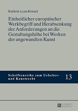 E-Book (epub) Einheitlicher europäischer Werkbegriff und Herabsenkung der Anforderungen an die Gestaltungshöhe bei Werken der angewandten Kunst von Kathrin-Lena Kriesel