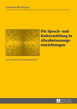 E-Book (epub) Die Sprach- und Kulturmittlung in Altenbetreuungseinrichtungen von Giovanni Bevilacqua