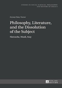 E-Book (epub) Philosophy, Literature, and the Dissolution of the Subject von Talay Zeynep Talay