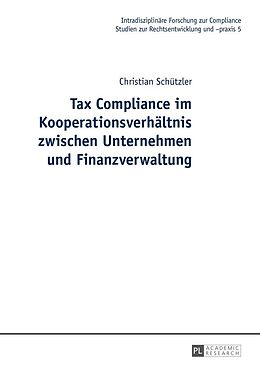 E-Book (epub) Tax Compliance im Kooperationsverhältnis zwischen Unternehmen und Finanzverwaltung von Christian Schützler