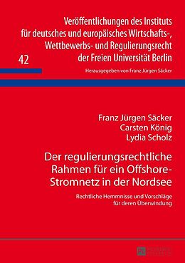E-Book (epub) Der regulierungsrechtliche Rahmen für ein Offshore-Stromnetz in der Nordsee von Franz Jürgen Säcker, Carsten König, Lydia Scholz