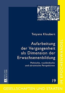 E-Book (epub) Aufarbeitung der Vergangenheit als Dimension der Erwachsenenbildung von Tetyana Kloubert