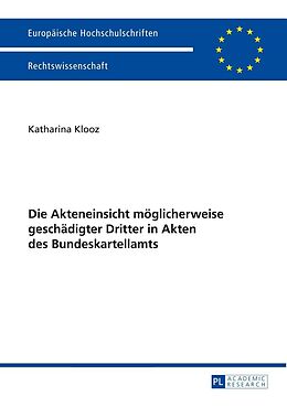 E-Book (epub) Die Akteneinsicht möglicherweise geschädigter Dritter in Akten des Bundeskartellamts von Katharina Klooz