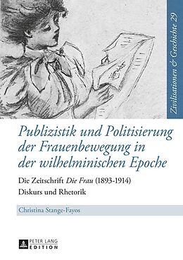 E-Book (epub) Publizistik und Politisierung der Frauenbewegung in der wilhelminischen Epoche von Christina Stange-Fayos