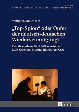 E-Book (epub) «Top-Spion» oder Opfer der deutsch-deutschen Wiedervereinigung? von Wolfgang Schulenberg