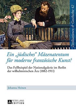 E-Book (epub) Ein «jüdisches» Mäzenatentum für moderne französische Kunst? von Johanna Heinen