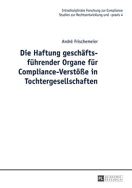 E-Book (epub) Die Haftung geschäftsführender Organe für Compliance-Verstöße in Tochtergesellschaften von André Frischemeier