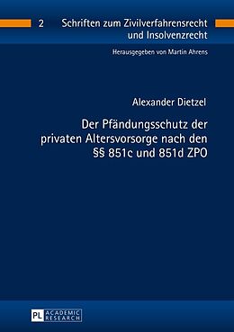 E-Book (epub) Der Pfändungsschutz der privaten Altersvorsorge nach den §§ 851c und 851d ZPO von Alexander Dietzel