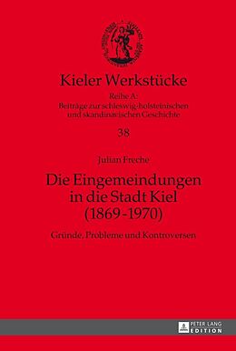 E-Book (epub) Die Eingemeindungen in die Stadt Kiel (18691970) von Julian Freche