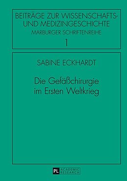 E-Book (epub) Die Gefäßchirurgie im Ersten Weltkrieg von Sabine Eckhardt